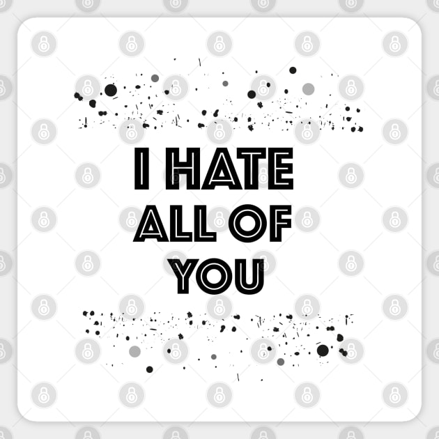 I hate all of you Sticker by GULSENGUNEL